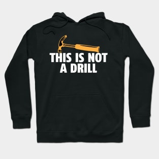 This is Not a Drill Hoodie